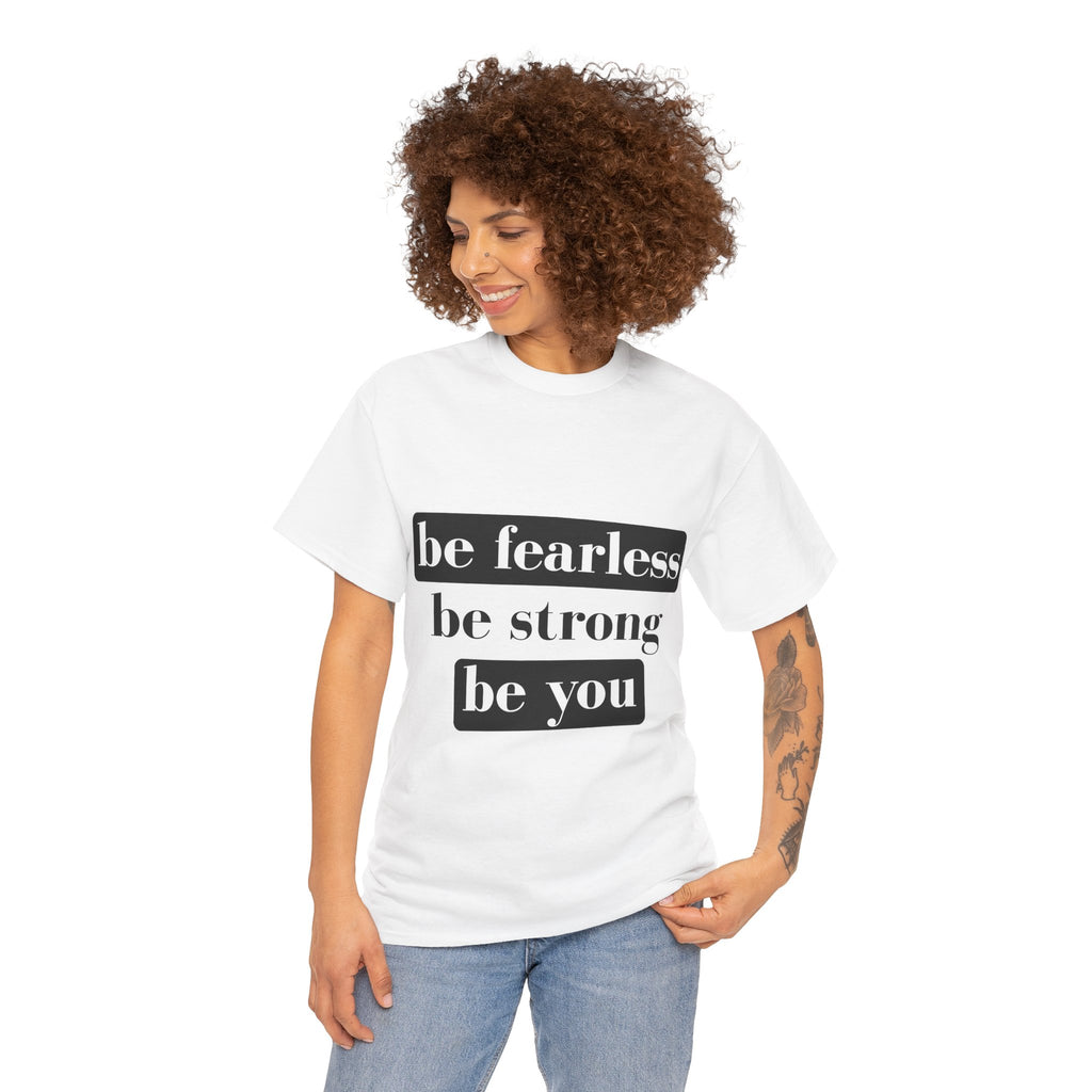 Empowering Unisex Heavy Cotton Tee - "Be Fearless, Be Strong, Be You"