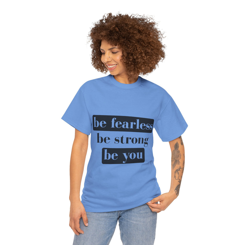 Empowering Unisex Heavy Cotton Tee - "Be Fearless, Be Strong, Be You"