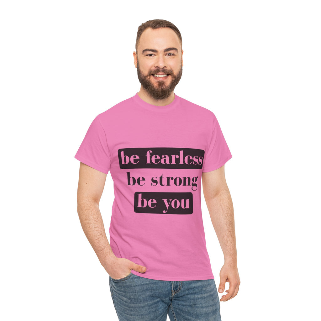 Empowering Unisex Heavy Cotton Tee - "Be Fearless, Be Strong, Be You"
