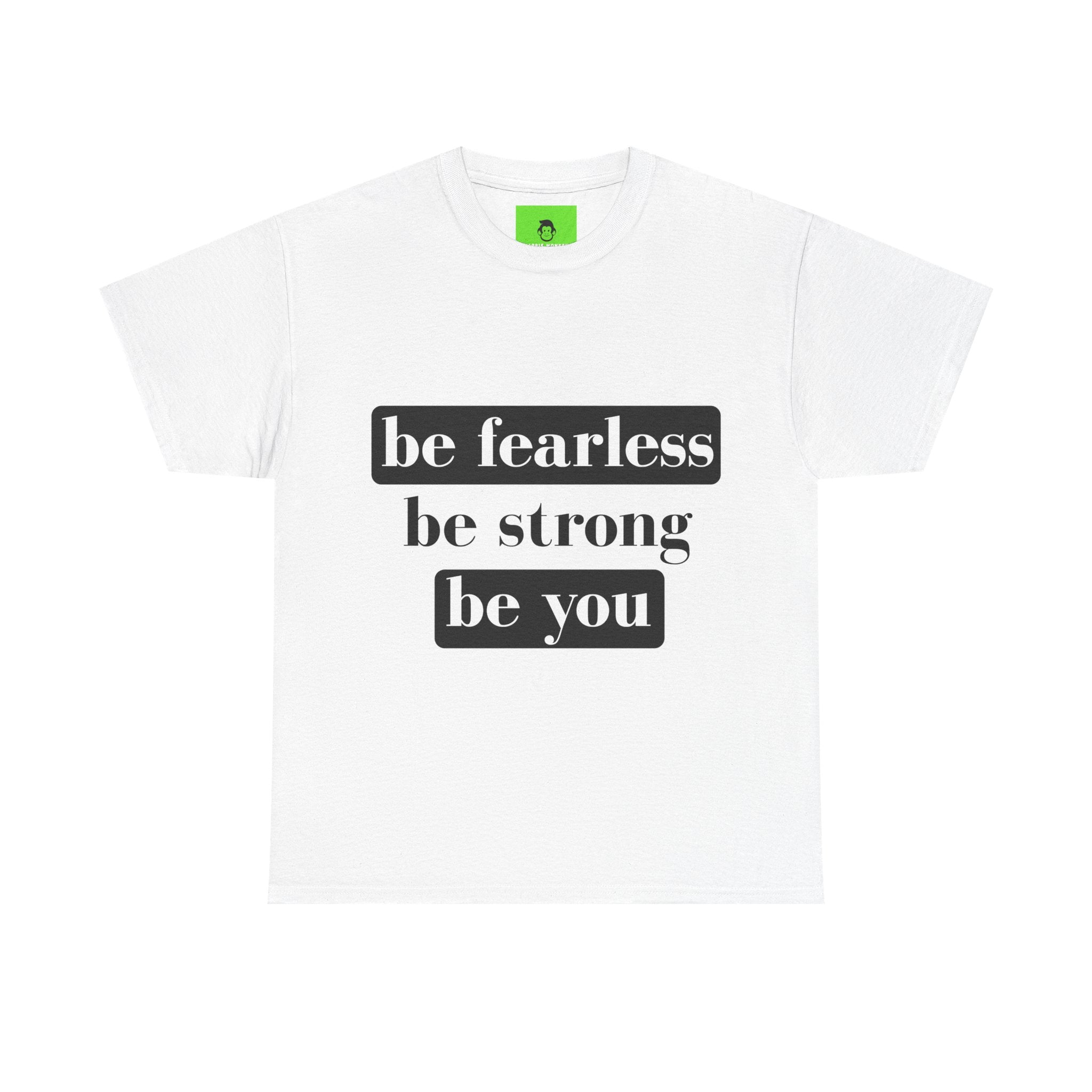 Empowering Unisex Heavy Cotton Tee - "Be Fearless, Be Strong, Be You"