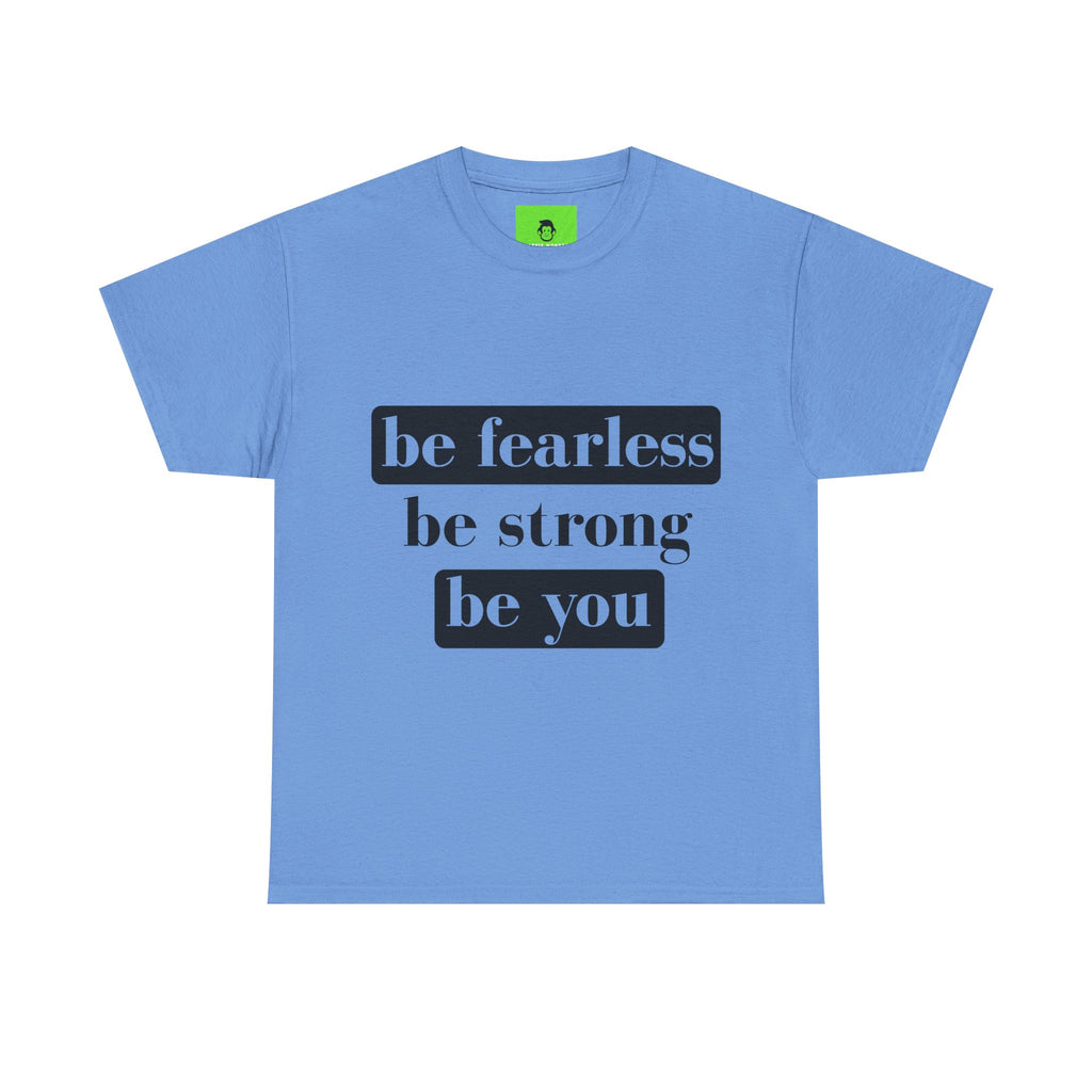 Empowering Unisex Heavy Cotton Tee - "Be Fearless, Be Strong, Be You"