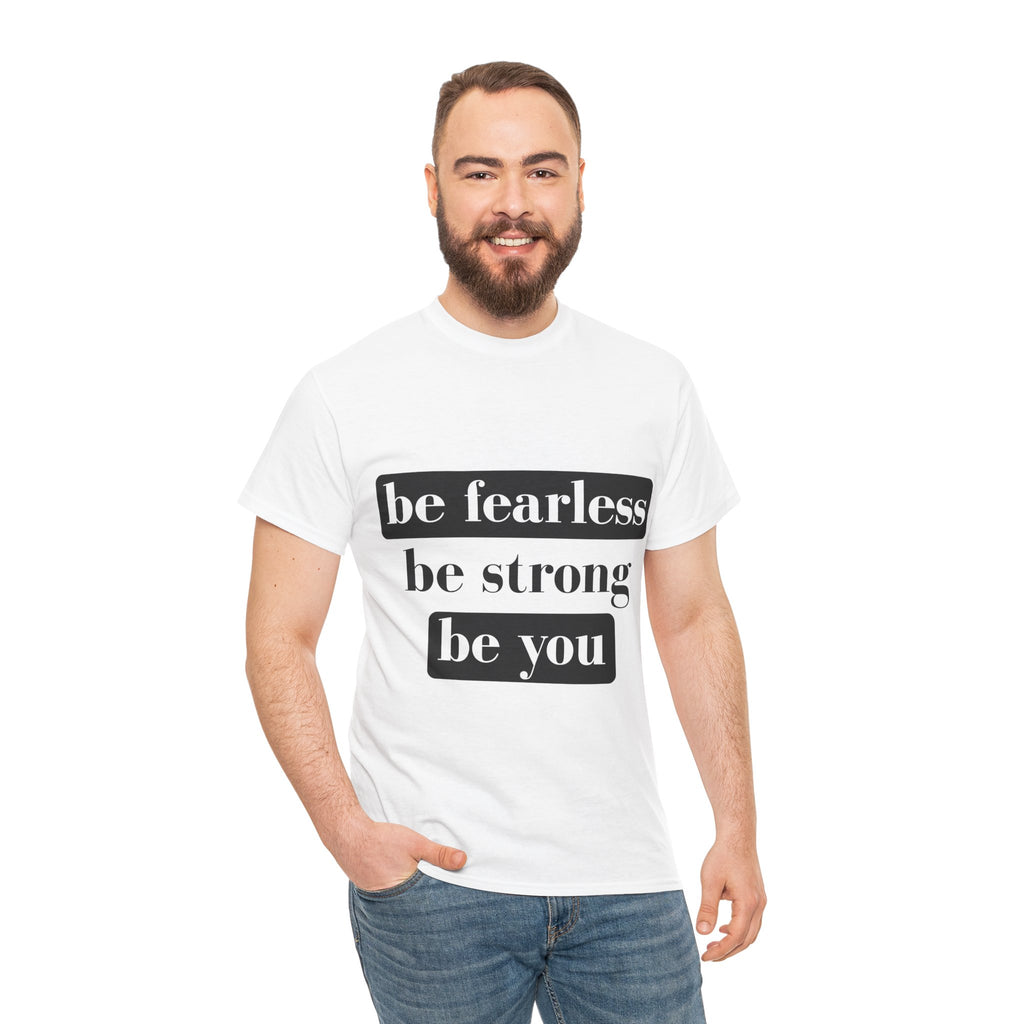 Empowering Unisex Heavy Cotton Tee - "Be Fearless, Be Strong, Be You"