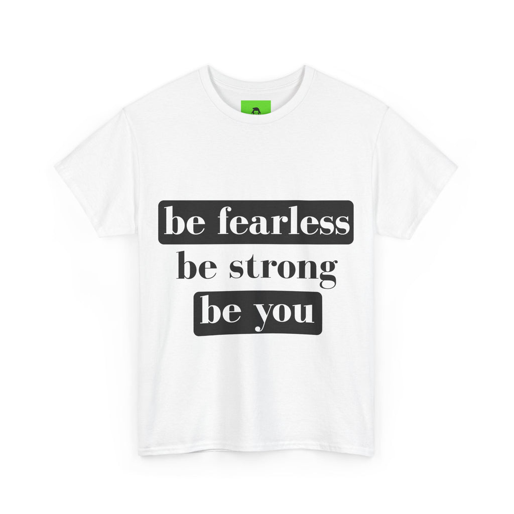 Empowering Unisex Heavy Cotton Tee - "Be Fearless, Be Strong, Be You"